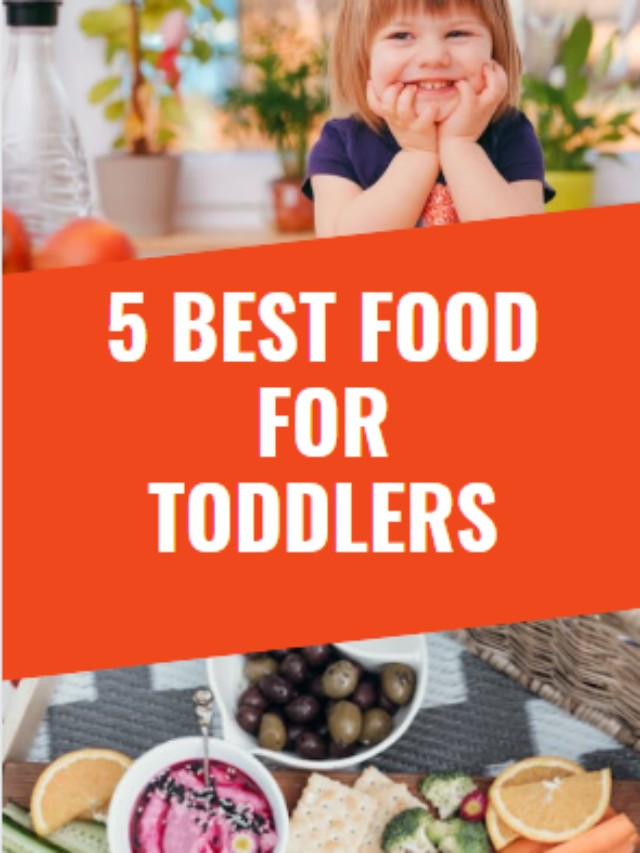 5 . Best Food For Toddlers
